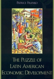 The Puzzle Of Latin American Economic Development
