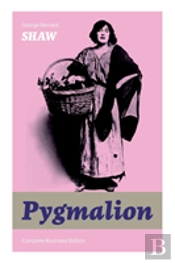 The Pygmalion (Complete Illustrated Edition)
