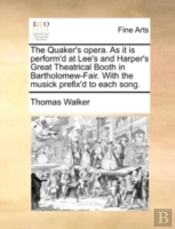 Bertrand.pt - The Quaker'S Opera. As It Is Perform'D A
