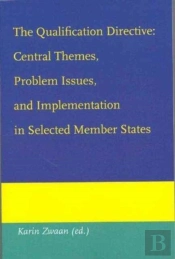 The Qualification Directive: Central Themes, Problem Issues, And Implementation In Selected Member States