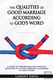 The Qualities Of Good Marriage According To God'S Word