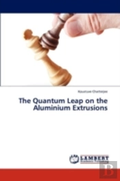 The Quantum Leap On The Aluminium Extrusions