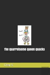 The Quarrelsome Queen Quacks