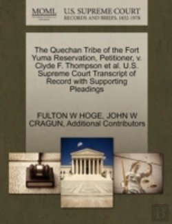Bertrand.pt - The Quechan Tribe Of The Fort Yuma Reservation, Petitioner, V. Clyde F. Thompson Et Al. U.S. Supreme Court Transcript Of Record With Supporting Pleadings