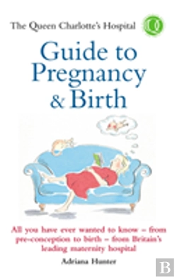 Bertrand.pt - The Queen Charlotte'S Hospital Guide To Pregnancy & Birth