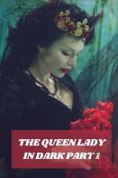 The Queen Lady In Dark Part 1
