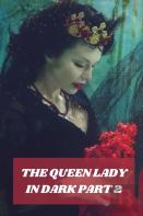 The Queen Lady In Dark Part 2