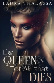 The Queen Of All That Dies