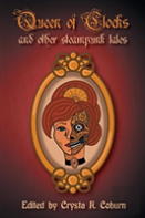 The Queen Of Clocks And Other Steampunk Tales