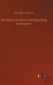 The Queen Of Hearts, And Sing A Song For Sixpence
