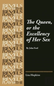 The Queen, Or The Excellency Of Her Sex