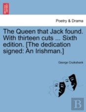The Queen That Jack Found. With Thirteen Cuts ... Sixth Edition. (The Dedication Signed: An Irishman.)