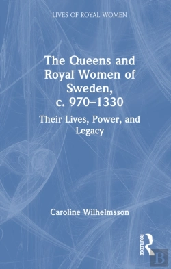 Bertrand.pt - The Queens And Royal Women Of Sweden, C. 970â€“1330