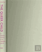 The Queer Child, Or Growing Sideways In The Twentieth Century