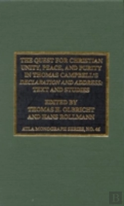 Bertrand.pt - The Quest For Christian Unity, Peace And Purity In Thomas Campbell'S Declaration And Address