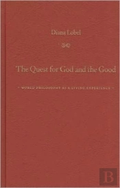 The Quest For God And The Good