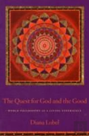 The Quest For God And The Good
