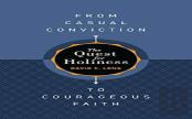 The Quest For Holiness-From Casual Conviction To Courageous Faith