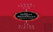 The Quest For Holiness-From Deadly Sin To Divine Virtue