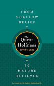 The Quest For Holiness-From Shallow Belief To Mature Believer