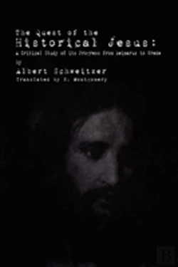 Bertrand.pt - The Quest Of The Historical Jesus: A Critical Study Of Its Progress From Reimarus To Wrede
