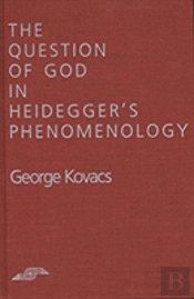 The Question Of God In Heidegger'S Phenomenology