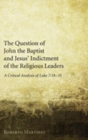 The Question Of John The Baptist And Jesus' Indictment Of The Religious Leaders