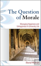 The Question Of Morale: Managing Happiness And Unhappiness In University Life