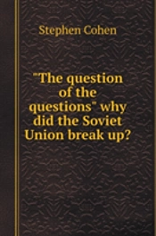 'The Question Of Questions' Why Did Not The Soviet Union?