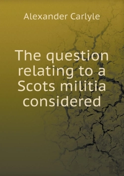 Bertrand.pt - The Question Relating To A Scots Militia Considered