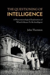 The Questioning Of Intelligence: A Pheno
