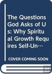 The Questions God Asks Of Us