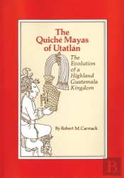 The Quiche Mayas Of Utatlan