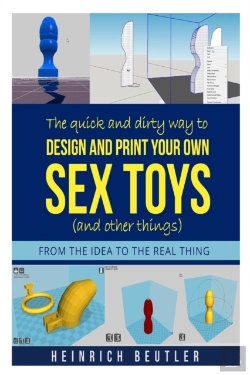 Bertrand.pt - The Quick And Dirty Way To Design And Print Your Own  Sex Toys (And Other Things)