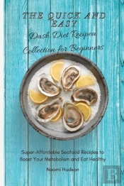 The Quick And Easy Dash Diet Recipes Collection For Beginners