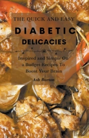 The Quick And Easy Diabetic Delicacies