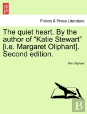 The Quiet Heart. By The Author Of  Katie