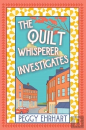 The Quilt Whisperer Investigates