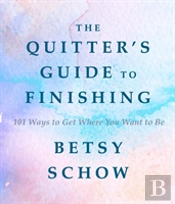 The Quitter'S Guide To Finishing