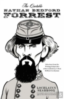 Bertrand.pt - The Quotable Nathan Bedford Forrest