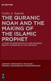 The Quranic Noah And The Making Of The Islamic Prophet