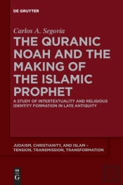 The Quranic Noah And The Making Of The Islamic Prophet