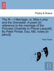 The R----L Marriage; Or, Miss Lump And T