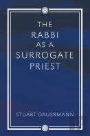 The Rabbi As A Surrogate Priest