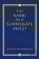 The Rabbi As A Surrogate Priest