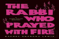 The Rabbi Who Prayed With Fire