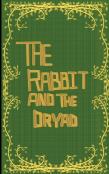 The Rabbit And The Dryad