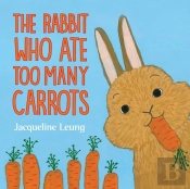 The Rabbit Who Ate Too Many Carrots