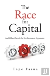 The Race For Capital: And Other Out-Of-The Box Economic Arguments