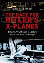 The Race For Hitler'S X-Planes